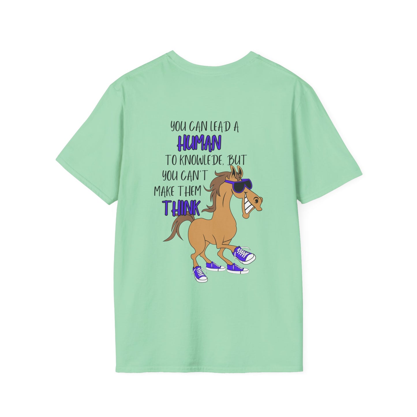 You Can Lead A Human to Knowledge But You Can't Make Them Think Adult T-shirt