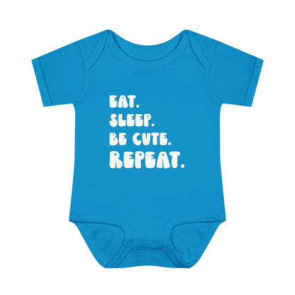 ""Eat Sleep Be Cute Repeat Infant Onesie