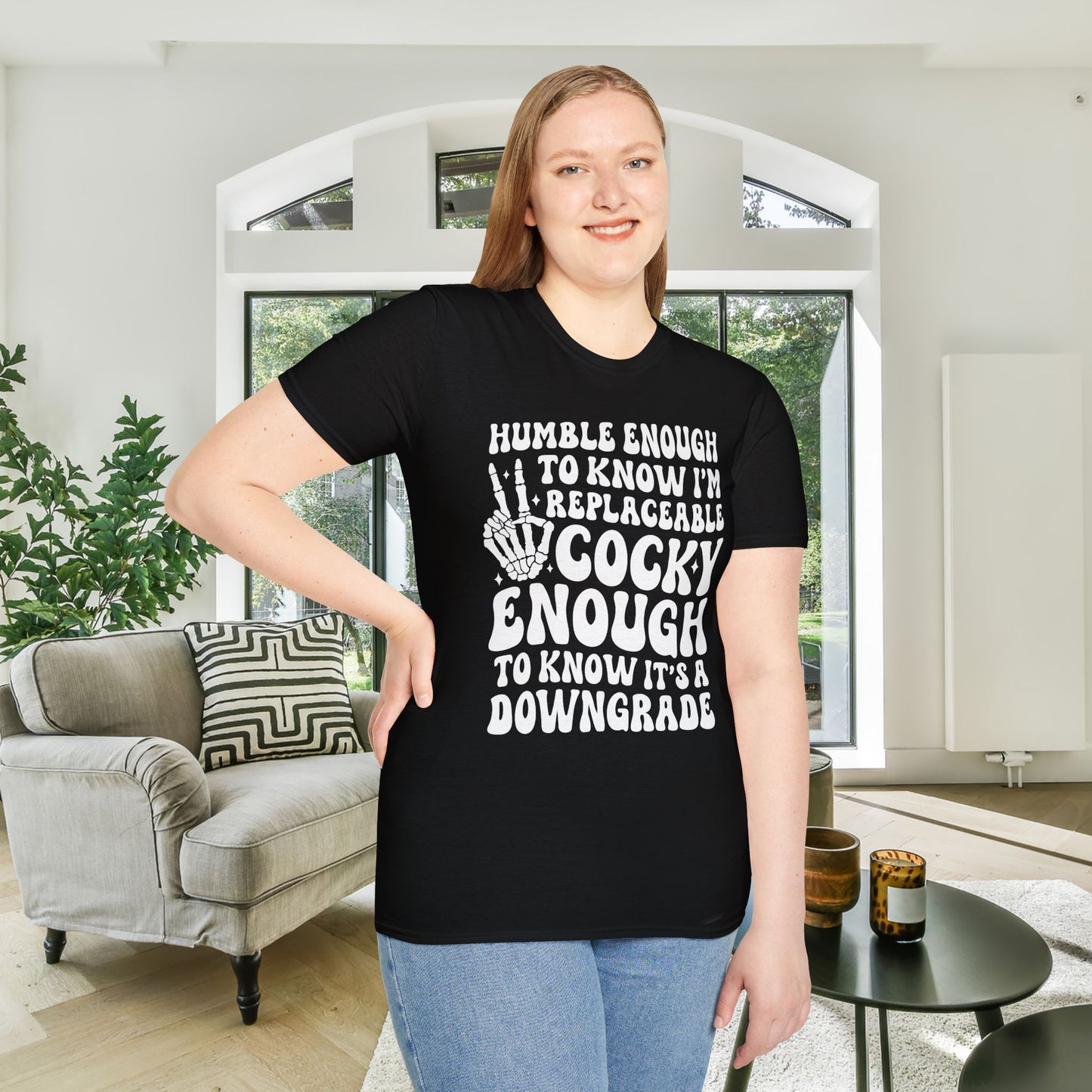 Humble Enough To Know I'm Replaceable... Adult T-shirt