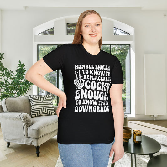 Humble Enough To Know I'm Replaceable... Adult T-shirt