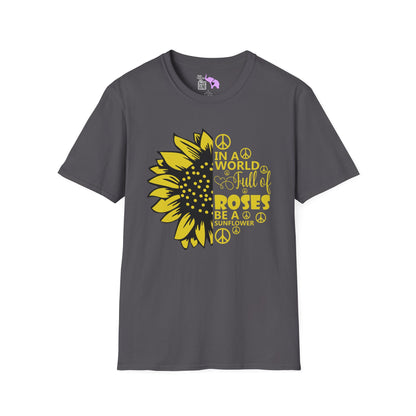 In A World Full Of Roses Be A Sunflowers Adult T-shirt