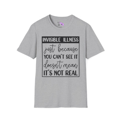 Invisible Illness: Just Because You Can't See It Doesn't Mean It's Not Real Adult T-shirt