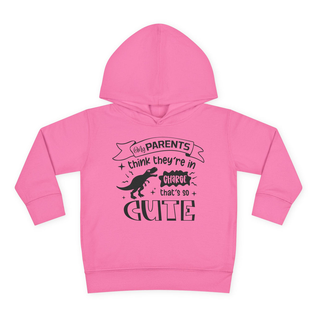 My Parents Think They're in Charge That's So Cute Toddler Hoodie