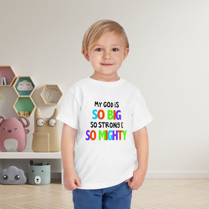 My God is So Big, So Strong, & So Mighty Toddler Tee