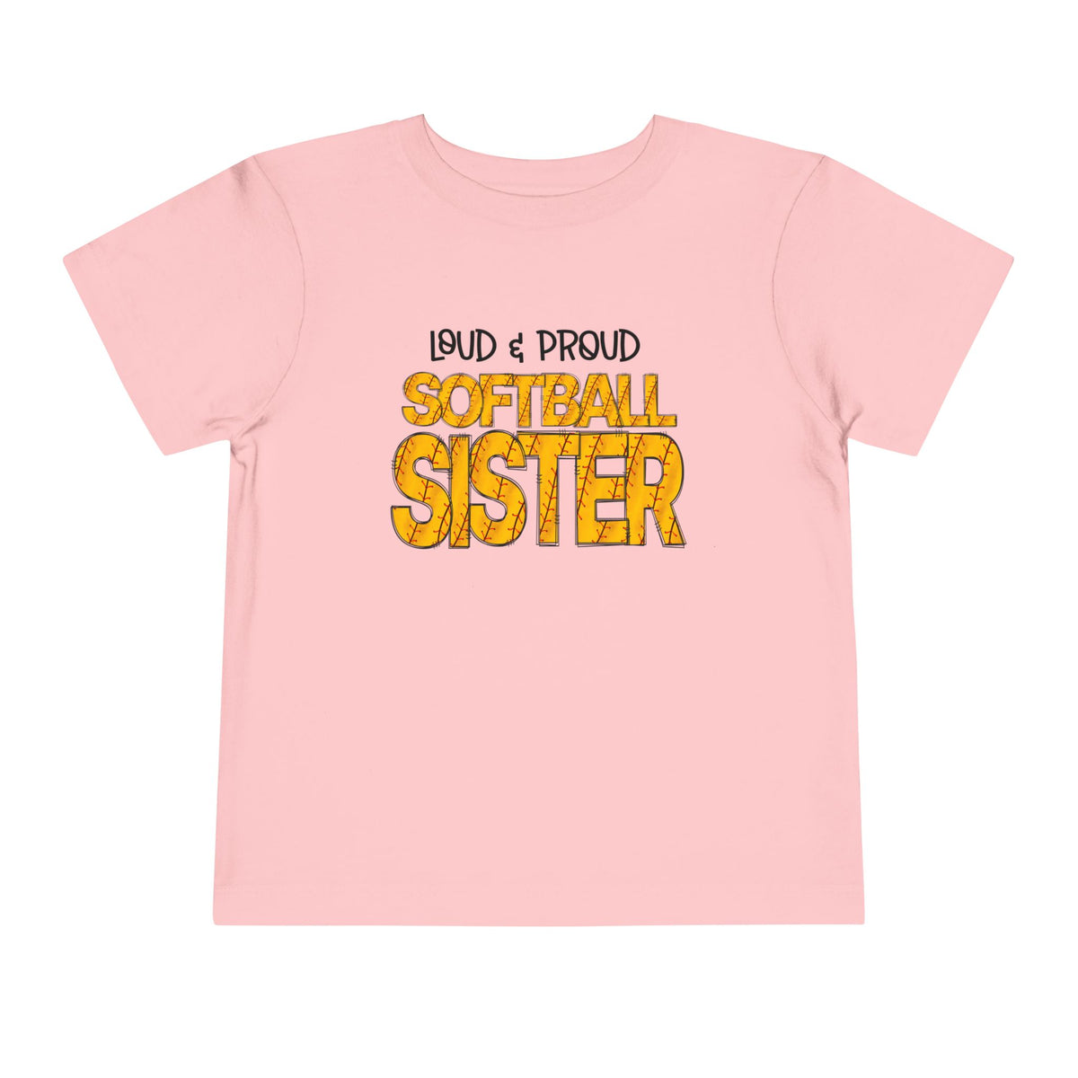 ""Loud & Proud Softball Sister Toddler Tee