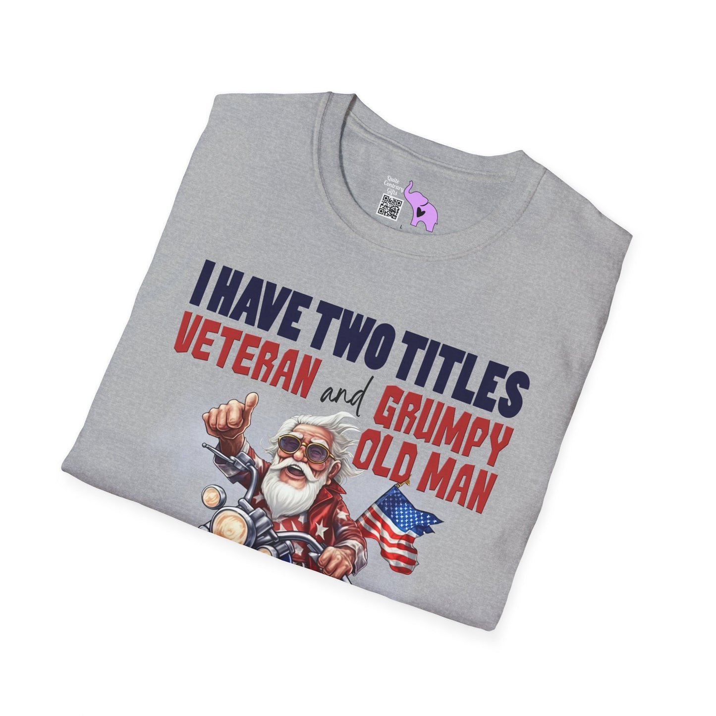 I Have 2 Titles: Veteran & Grumpy Old Man... Adult T-Shirt