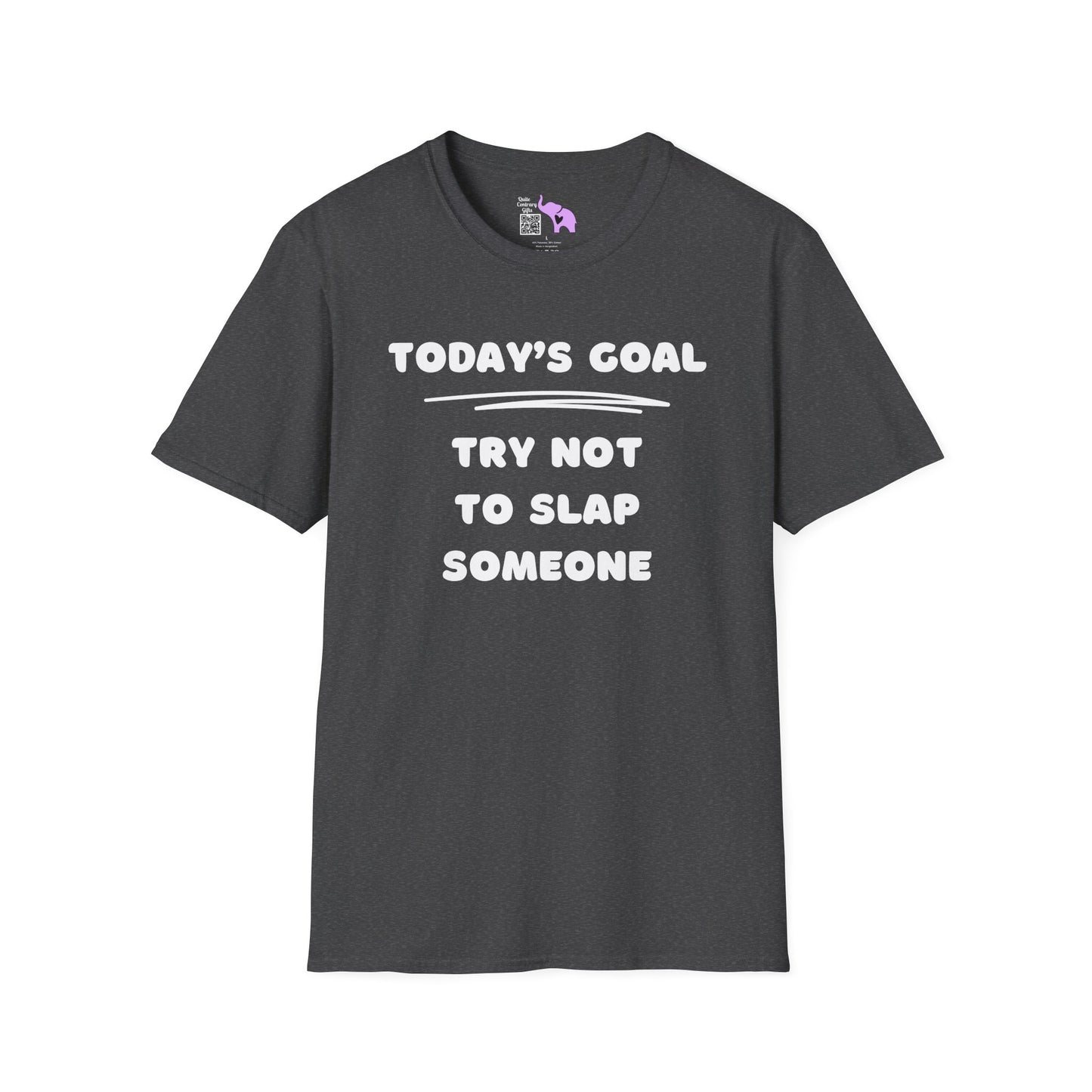Today's Goal; Try Not To Slap Someone Adult T-shirt