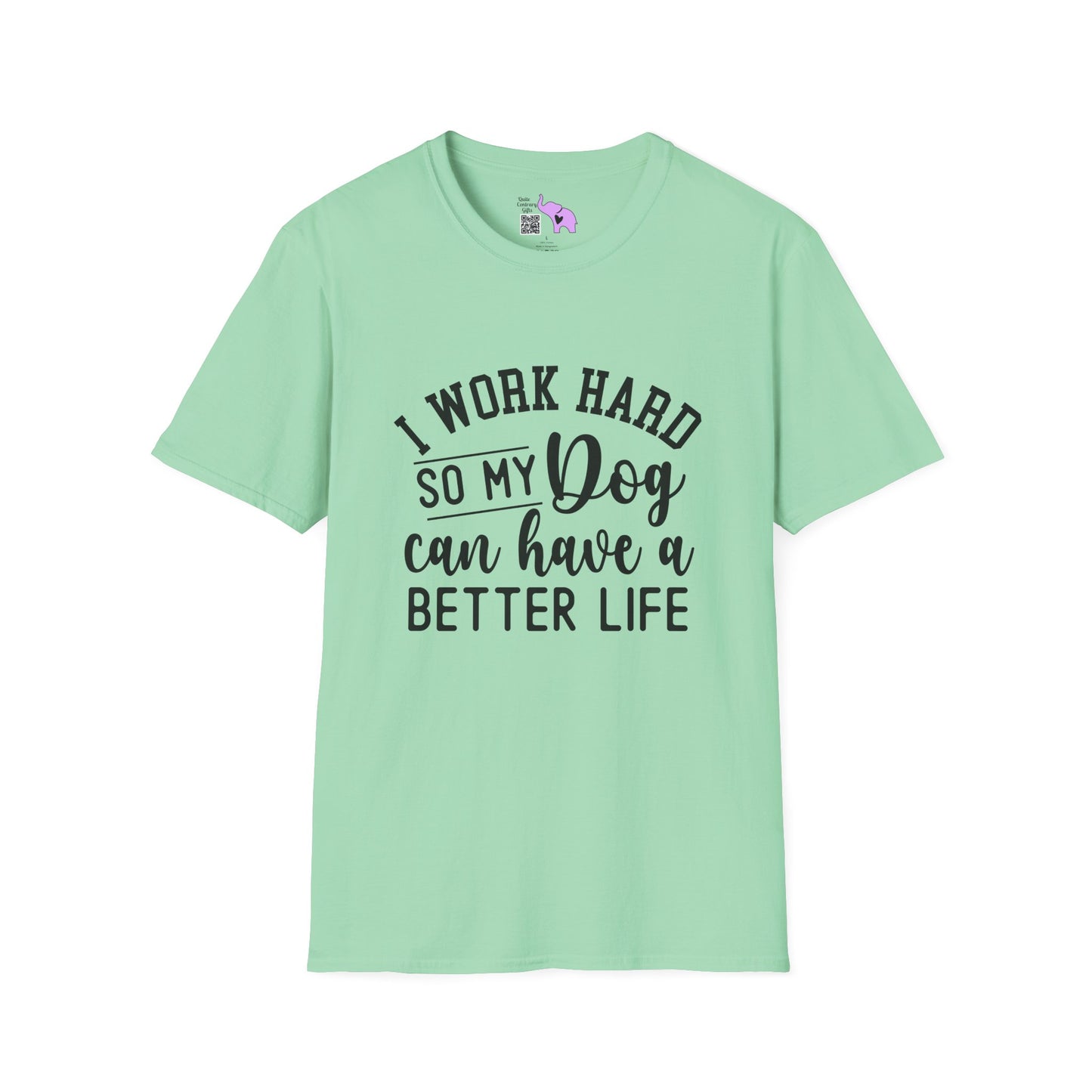 I Work Hard So My Dog Can Have A Better Life Adult T-shirt