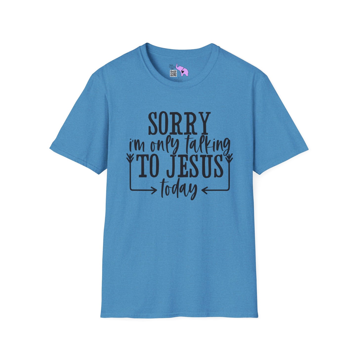 Sorry I'm Only Talking To Jesus Today Adult T-shirt