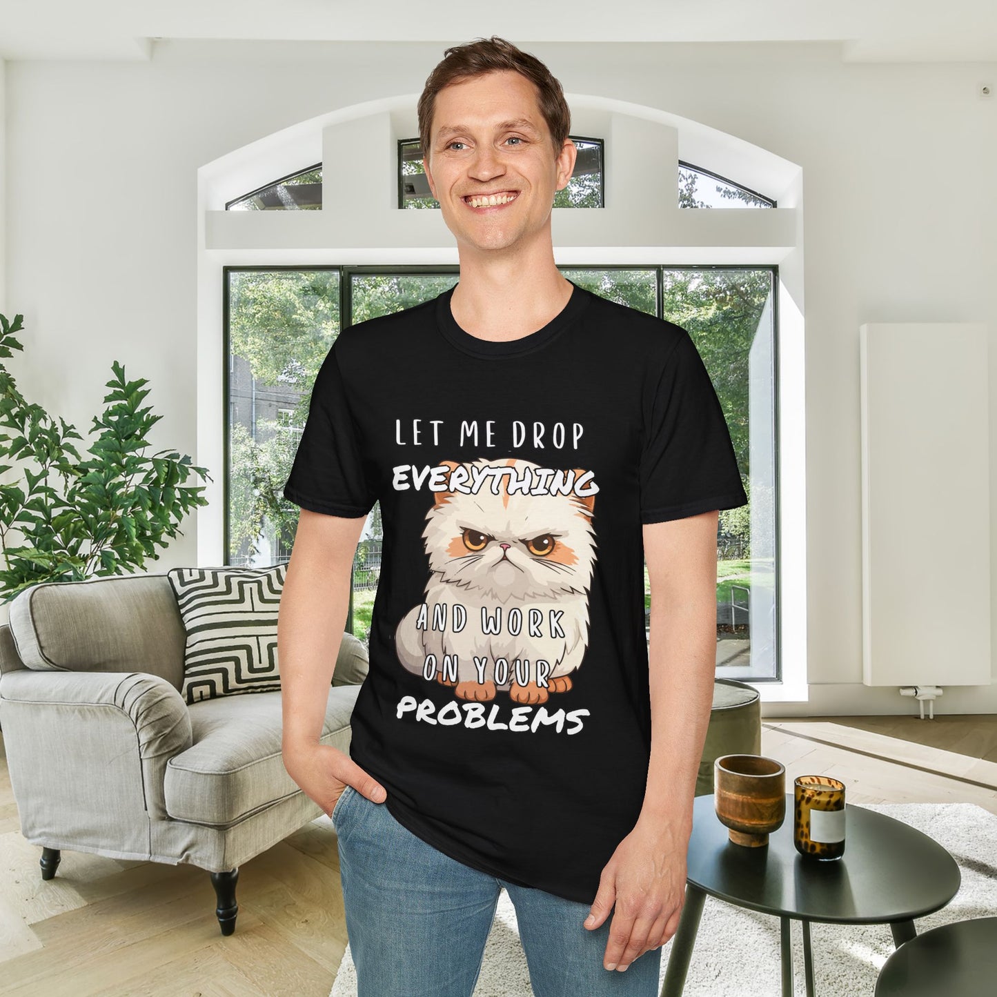 Let Me Drop Everything and Work on Your Problems Adult T-shirt