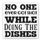 No One Ever Got Shot While Doing The Dishes Canvas Art
