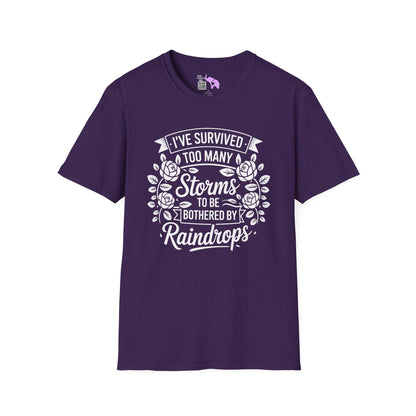 I've Survived Too Many Storms To Be Bothered By Raindrops Adult T-shirt