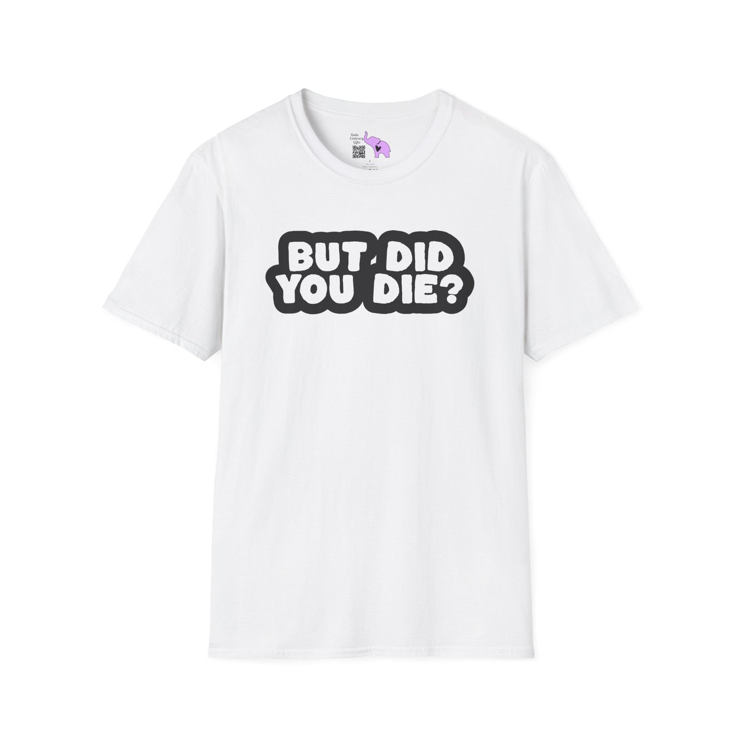 But Did You Die? Adult T-shirt