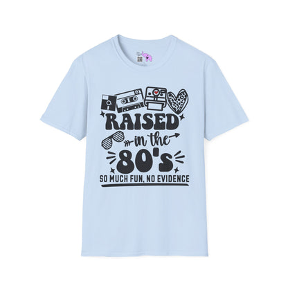 Raised In The 80's So Much Fun No Evidence Adult T-shirt