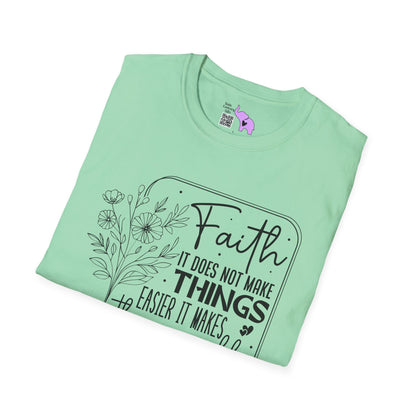 Faith It Does Not Make Things Easier It Makes Them Possible Adult T-shirt