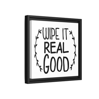 Wipe It Real Good Canvas Bathroom Art