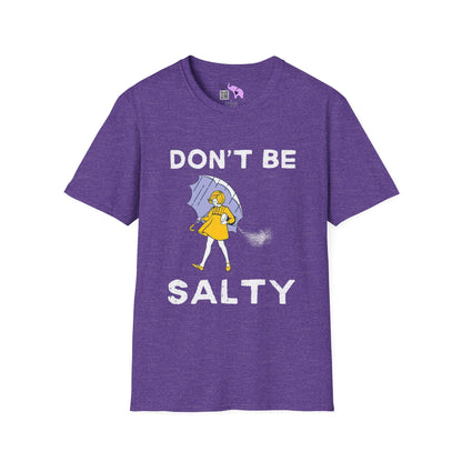 Don't Be Salty  T-shirt