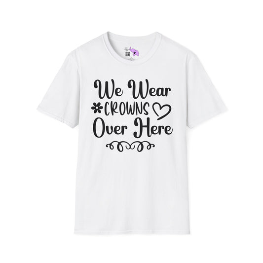 We Wear Crowns Over Here T-shirt