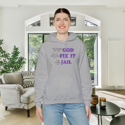 I'm Going To Let God Fix It... Heavy Blend™ Hooded Sweatshirt