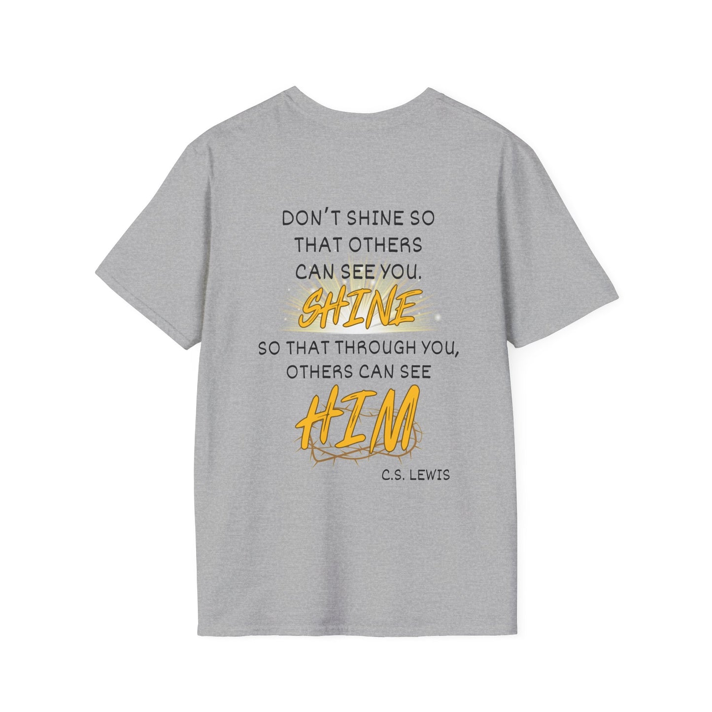 Don't Shine So That Others Can See You, Shine So That Through You, Others Can See HIM Adult T-shirt