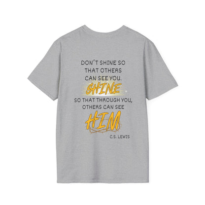 Don't Shine So That Others Can See You, Shine So That Through You, Others Can See HIM Adult T-shirt