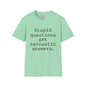 Stupid Questions Get Sarcastic Answers Adult T-shirt