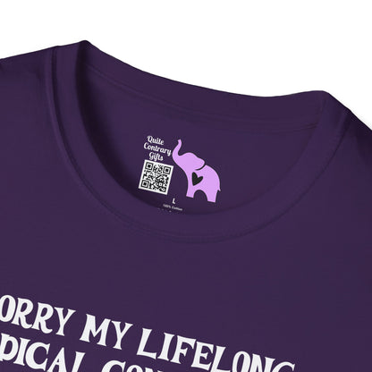 Sorry My Lifelong Medical Condition Is Inconvenient For You Adult T-shirt