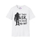 Bigfoot: If They Ask You Never Saw Me Adult T-shirt