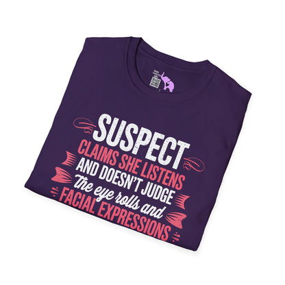 Suspect Claims She Listens & Doesn't Judge Adult T-shirt