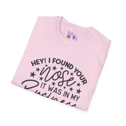 Hey! I Found Your Nose In My Business Again Adult T-shirt