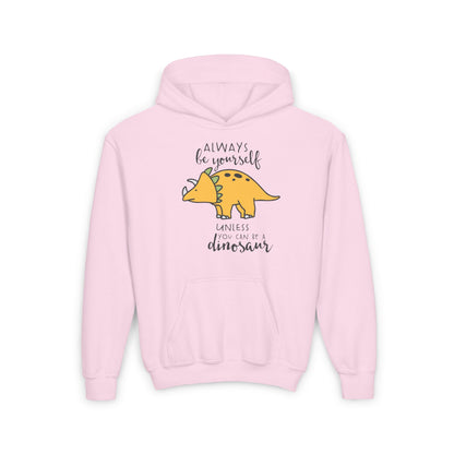 Always Be Yourself Unless You Can Be A Dinosaur Youth Heavy Blend Hoodie