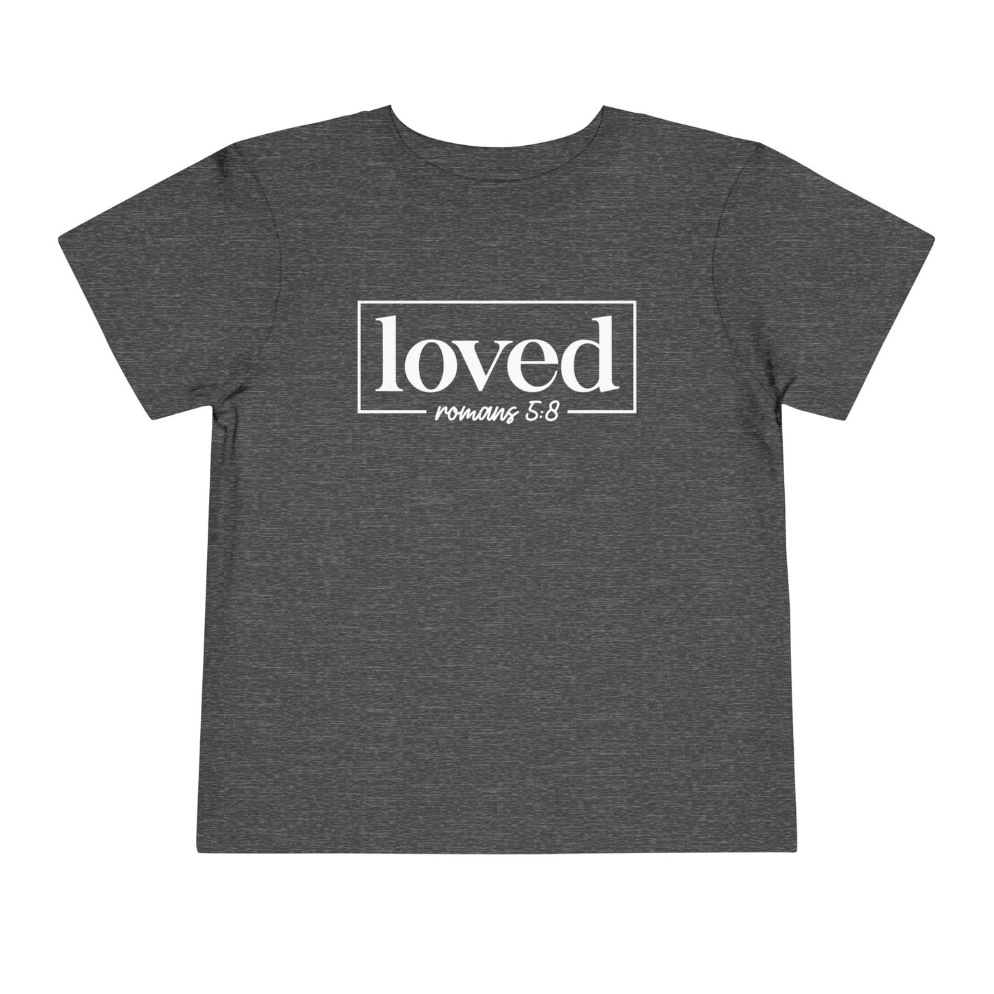Loved Romans 5:8 Toddler Tee