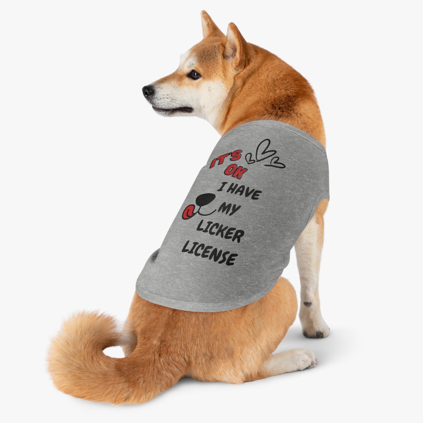 It's ok I Have My Licker License Pet Tank Top