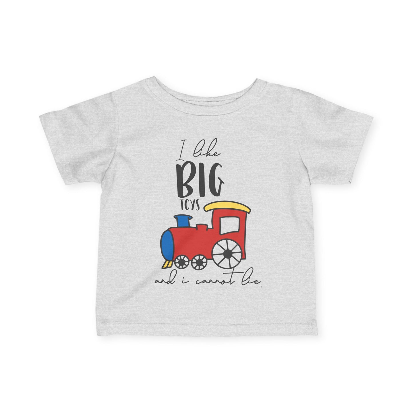 I Like Big Toys And I Cannot Lie Infant Soft T-Shirt