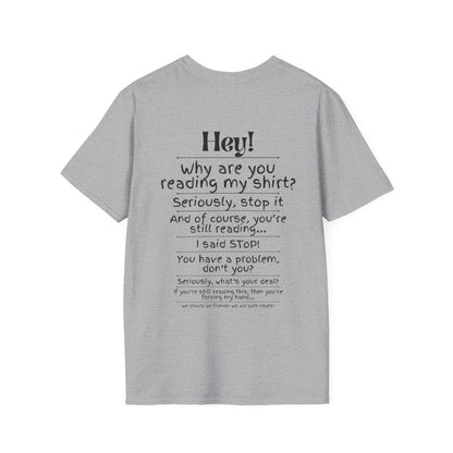 Hey! Stop Reading My Shirt! Adult T-shirt