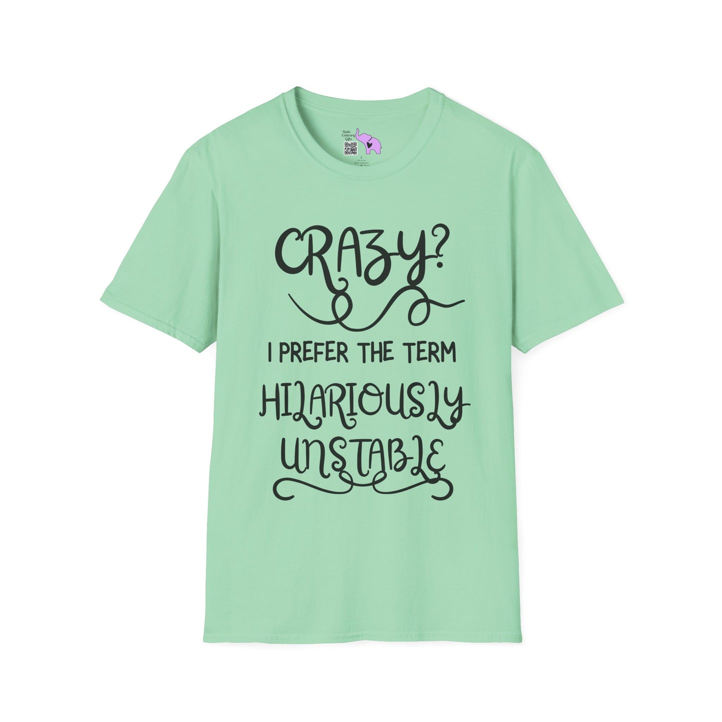 Crazy? I Prefer The Term Hilariously Unstable Adult T-shirt