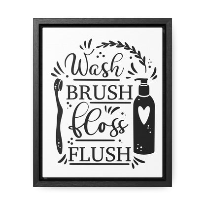 Wash, Brush, Floss, Flush Canvas Wraps, Vertical Frame