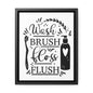 Wash, Brush, Floss, Flush Canvas Wraps, Vertical Frame