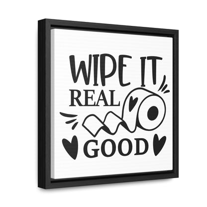 Wipe It Real Good Canvas Wraps, Square Frame