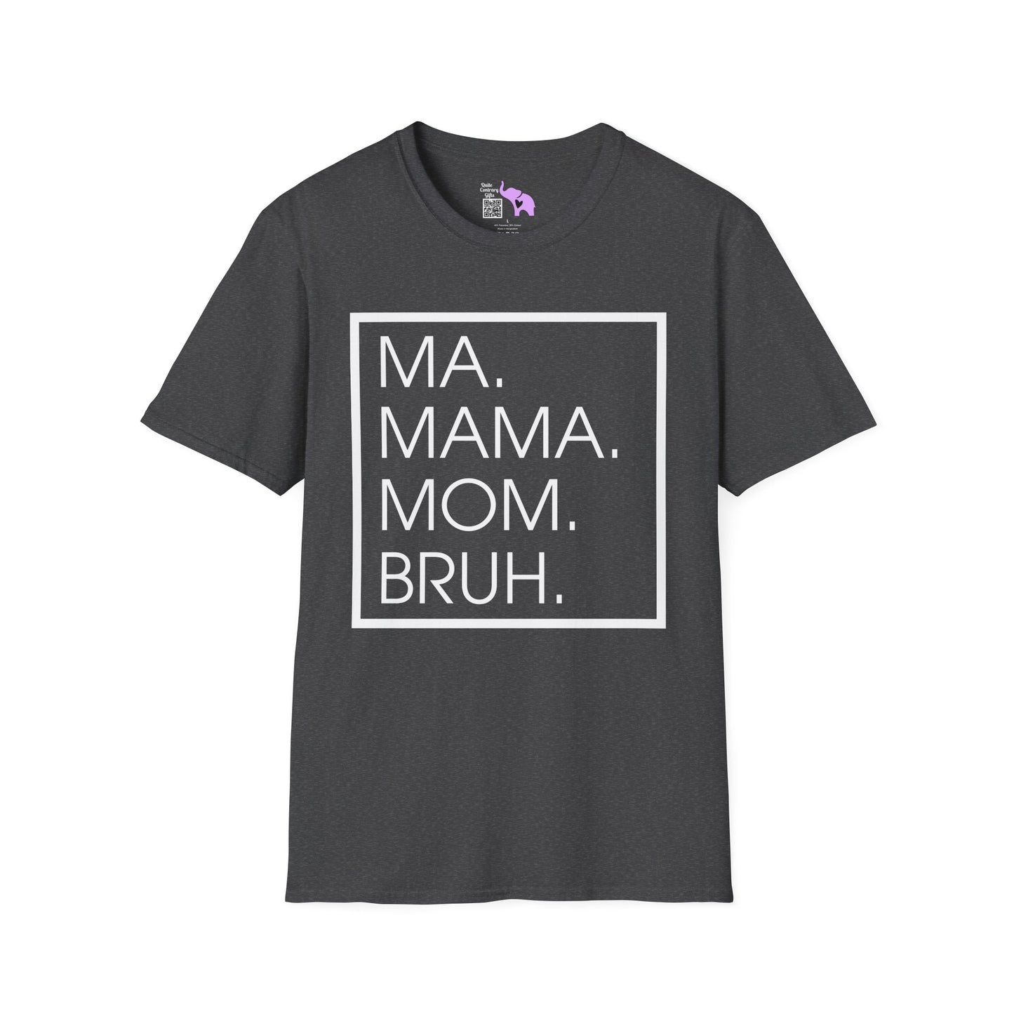 Ma. Mama. Mom. Bruh. Adult T-shirt