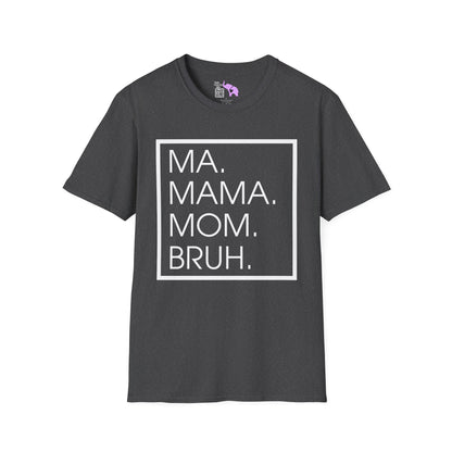 Ma. Mama. Mom. Bruh. Adult T-shirt