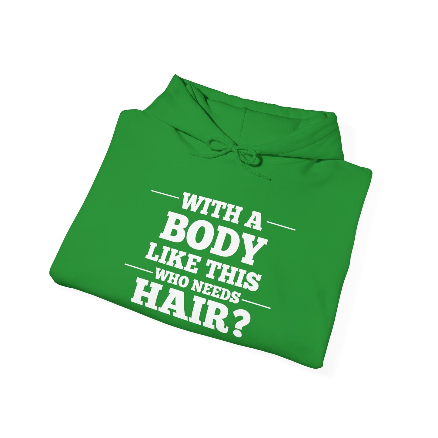 With A Body Like This Who Needs Hair? Adult Heavy Blend™ Hoodie