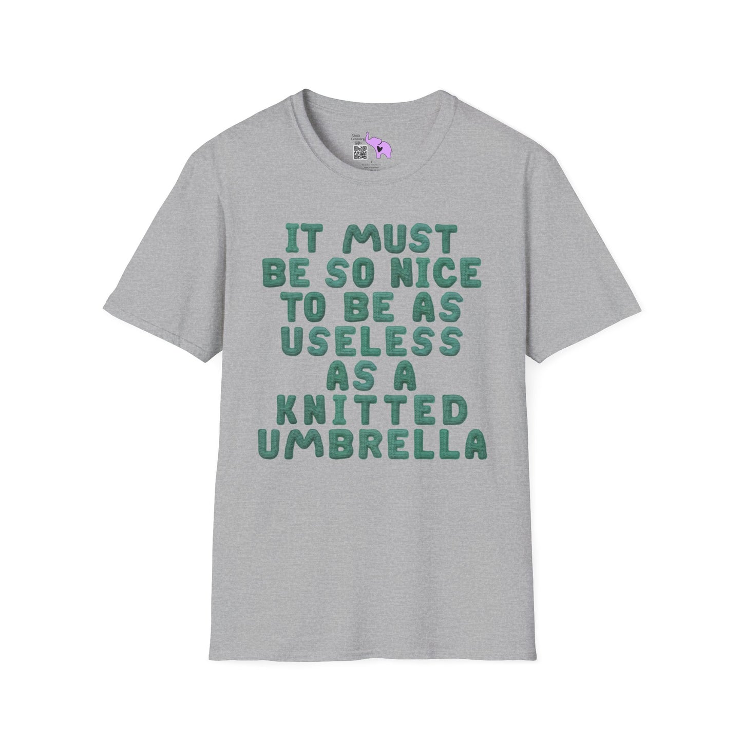 It Must Be Nice to Be As Useless As a Knitted Umbrella Adult T-shirt