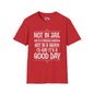 Not In A Jail/Mental Hospital/Dead I'd Say It's A Good Day Adult T-shirt