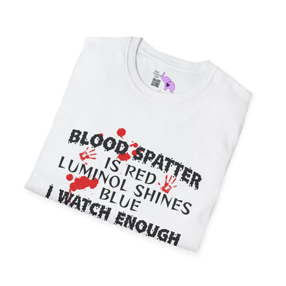 Blood Spatter is Red Luminol is Blue... Adult T-shirt