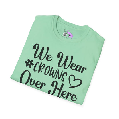 We Wear Crowns Over Here Adult T-shirt