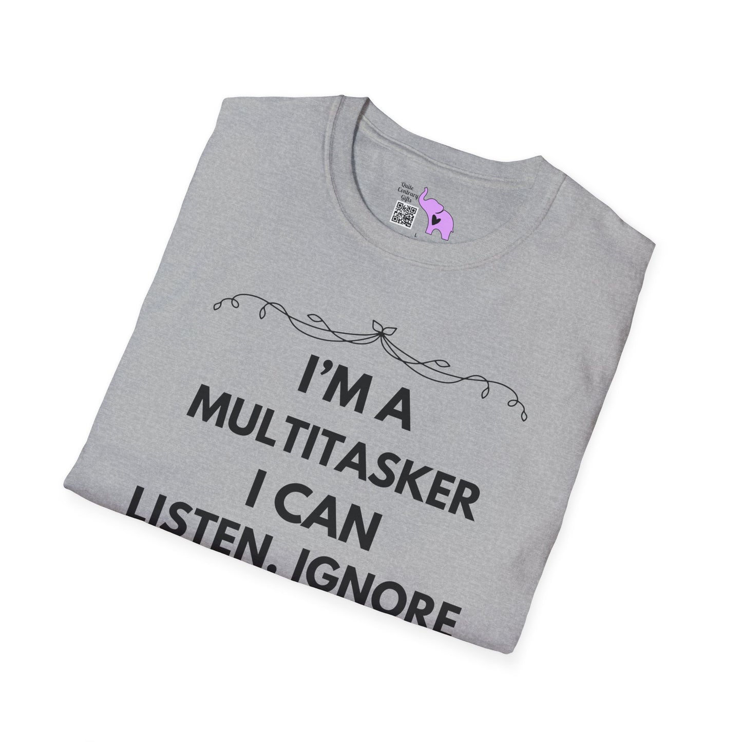 I'm A Multitasker I Can Listen, Ignore, and Forget All At The Same Time! Adult T-shirt