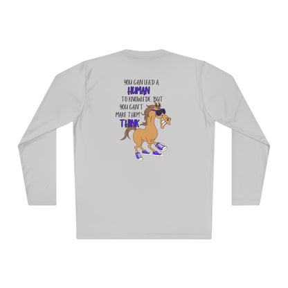 You Can Lead a Human To Knowledge... Adult Long Sleeve Tee