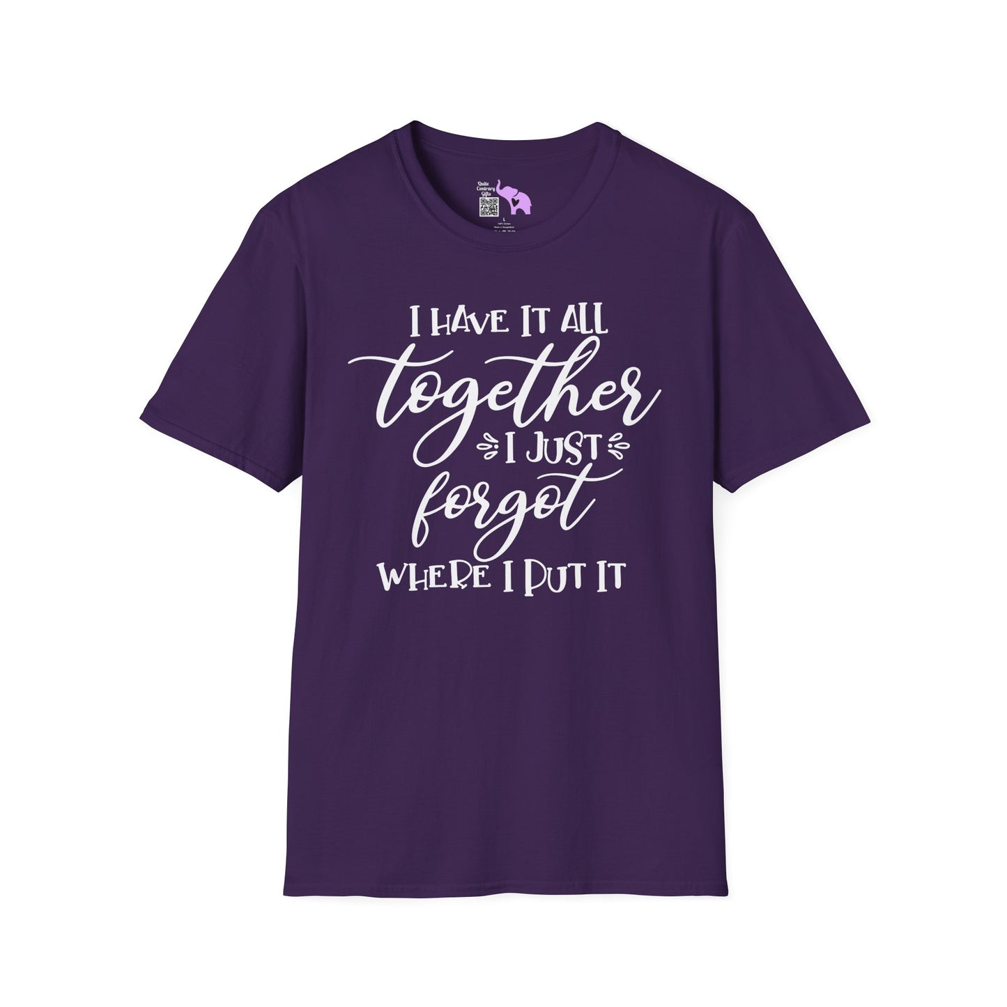 I Have It All Together I Just Forgot Where I Put It Adult T-shirt