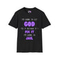 Let God Fix It T-shirt